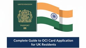 Complete Guide to OCI Card Application for UK Residents: Process, Documents & Requirements In 2025